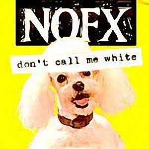 NOFX_-_Don%27t_Call_Me_White_cover.jpg